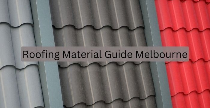 Roofing Material Guide Melbourne